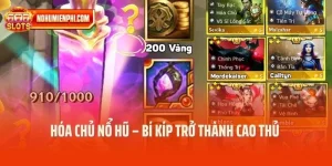 Hóa Chủ Nổ Hũ – Bí Kíp Trở Thành Cao Thủ Săn Thưởng