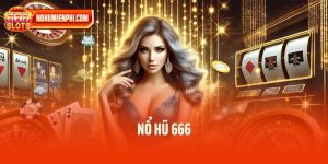Nổ Hũ 666 - Bí Kíp Săn Hũ Cực Đỉnh, Trúng Thưởng Cực Lớn!