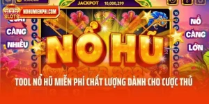 Tool Nổ Hũ Miễn Phí Chất Lượng Dành Cho Cược Thủ Săn Jackpot