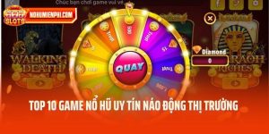 Top 10 Game Nổ Hũ Uy Tín Náo Động Thị Trường Cá Cược